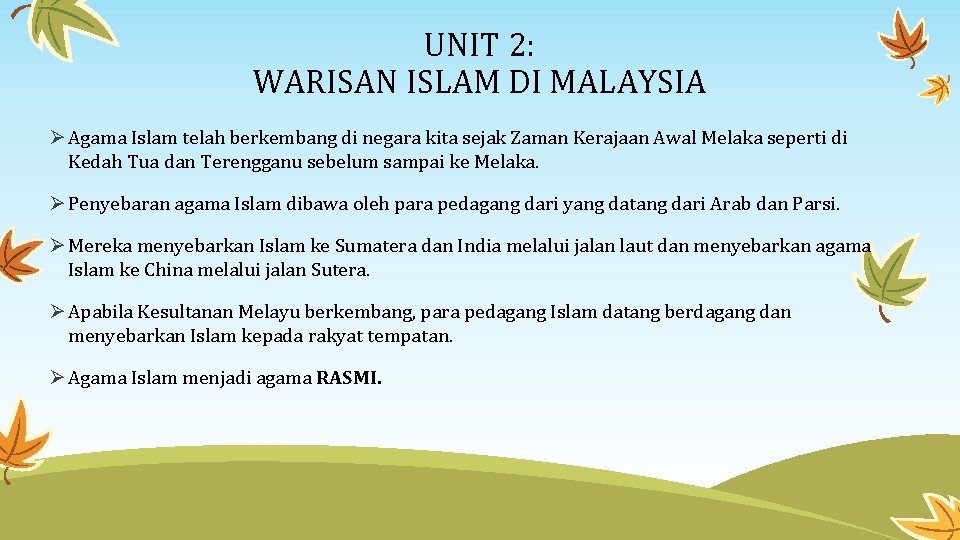 UNIT 2: WARISAN ISLAM DI MALAYSIA Agama Islam telah berkembang di negara kita sejak