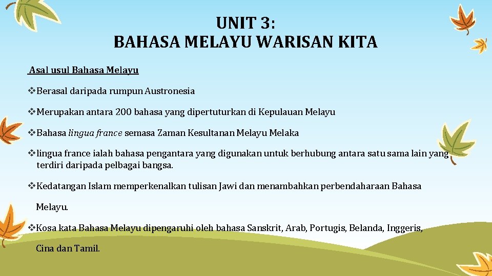 UNIT 3: BAHASA MELAYU WARISAN KITA Asal usul Bahasa Melayu Berasal daripada rumpun Austronesia