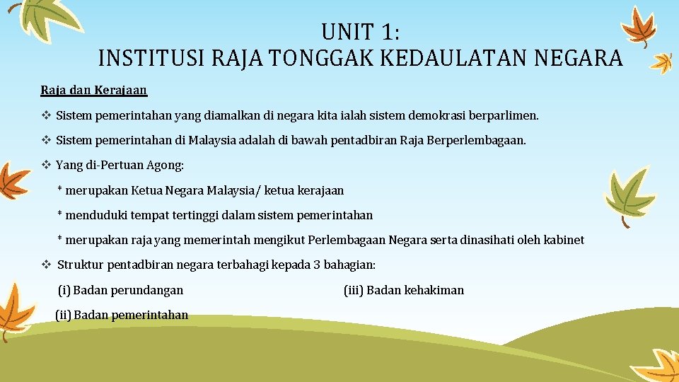 UNIT 1: INSTITUSI RAJA TONGGAK KEDAULATAN NEGARA Raja dan Kerajaan Sistem pemerintahan yang diamalkan