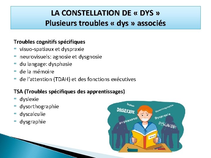 LA CONSTELLATION DE « DYS » Plusieurs troubles « dys » associés Troubles cognitifs