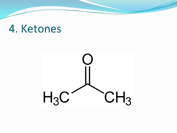 4. Ketones 