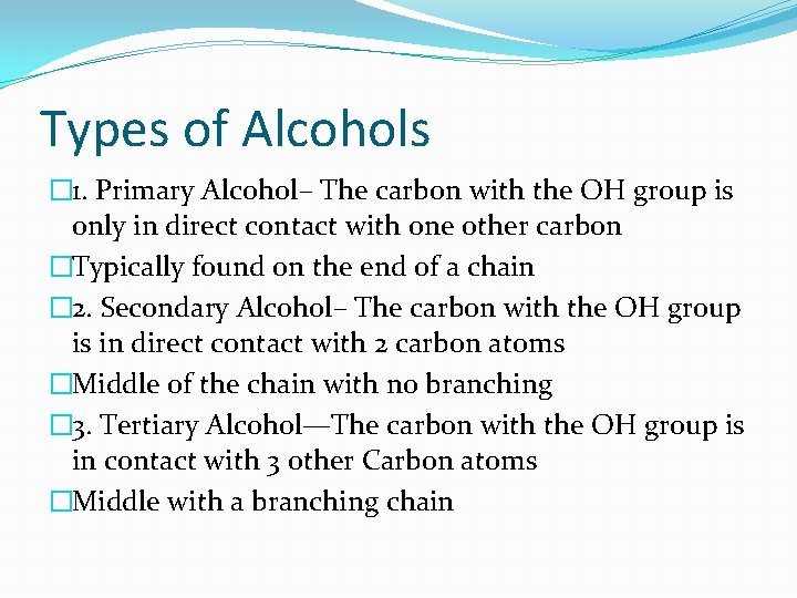 Types of Alcohols � 1. Primary Alcohol– The carbon with the OH group is