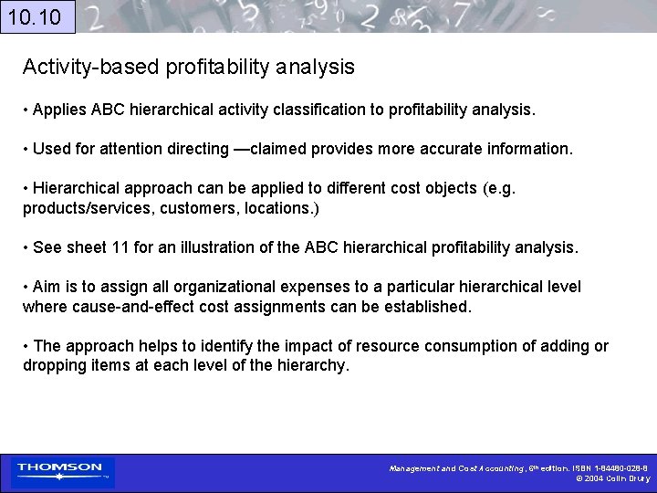 10. 10 Activity-based profitability analysis • Applies ABC hierarchical activity classification to profitability analysis.