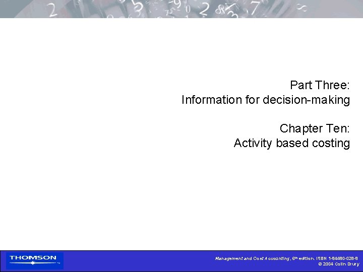 Part Three: Information for decision-making Chapter Ten: Activity based costing Management and Cost Accounting,