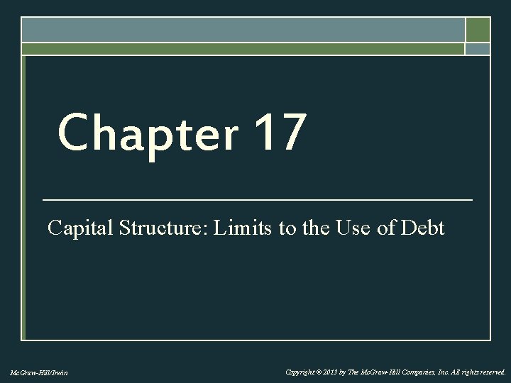 Chapter 17 Capital Structure: Limits to the Use of Debt Mc. Graw-Hill/Irwin Copyright ©