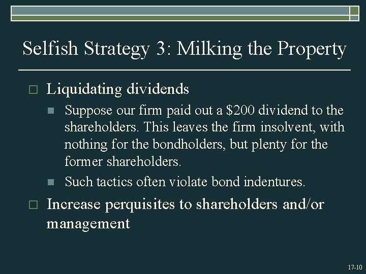 Selfish Strategy 3: Milking the Property o Liquidating dividends n n o Suppose our