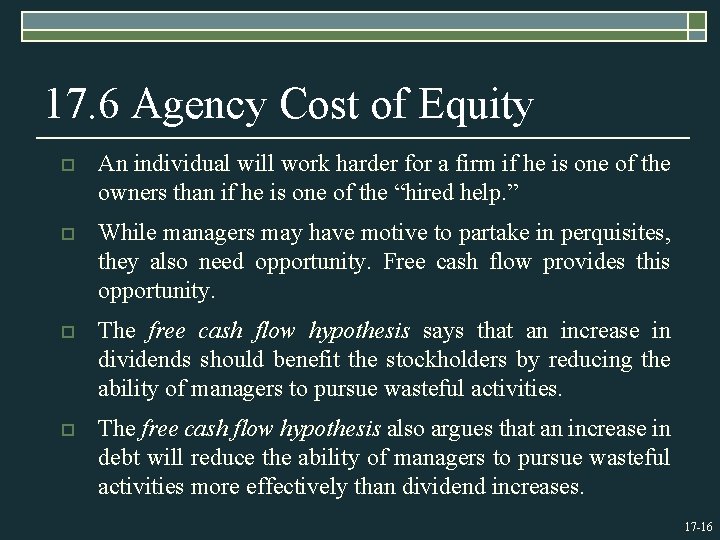 17. 6 Agency Cost of Equity o An individual will work harder for a