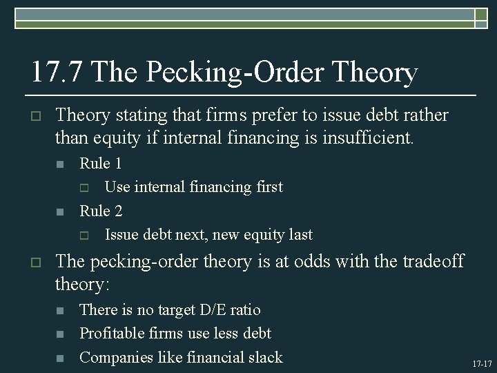 17. 7 The Pecking-Order Theory o Theory stating that firms prefer to issue debt