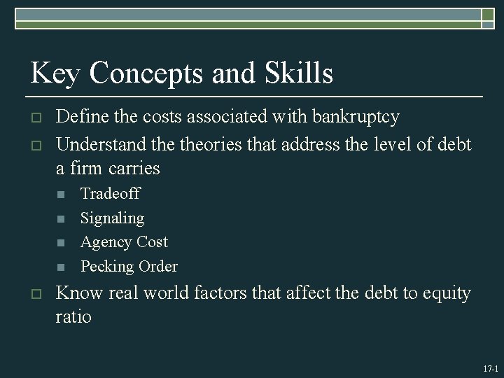 Key Concepts and Skills o o Define the costs associated with bankruptcy Understand theories