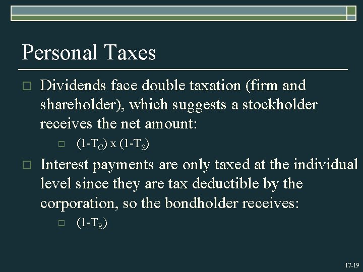 Personal Taxes o Dividends face double taxation (firm and shareholder), which suggests a stockholder