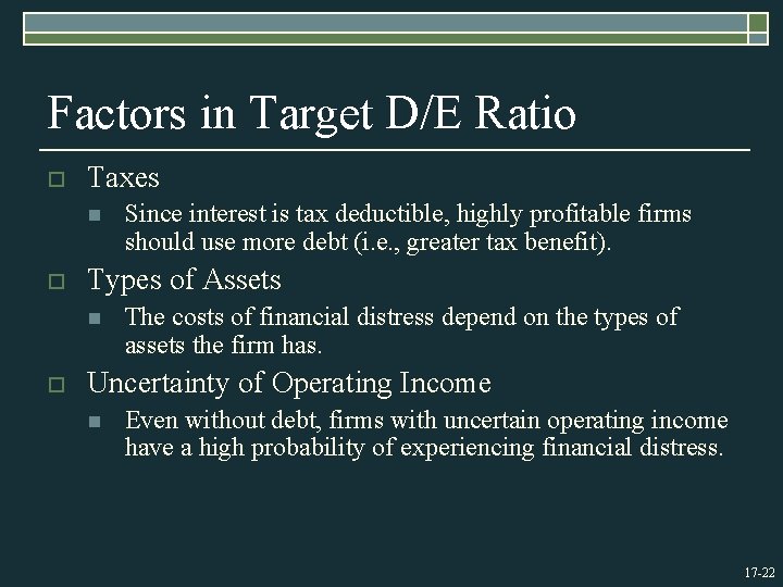 Factors in Target D/E Ratio o Taxes n o Types of Assets n o