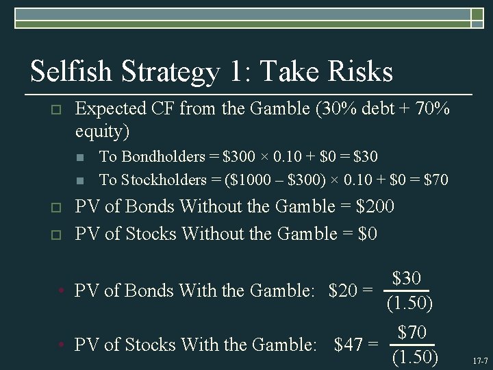 Selfish Strategy 1: Take Risks o Expected CF from the Gamble (30% debt +