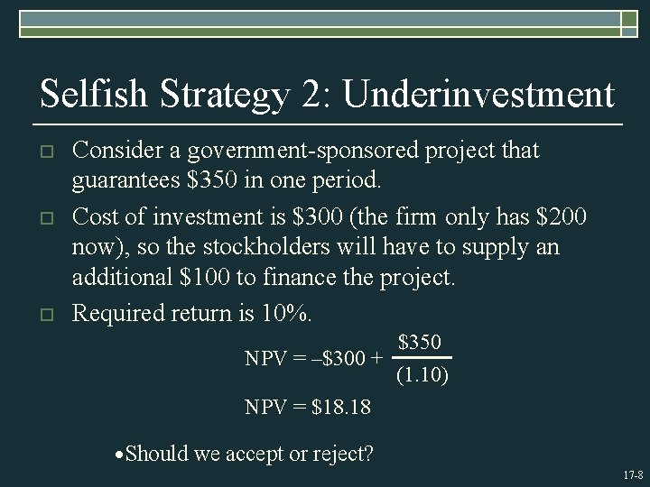 Selfish Strategy 2: Underinvestment o o o Consider a government-sponsored project that guarantees $350