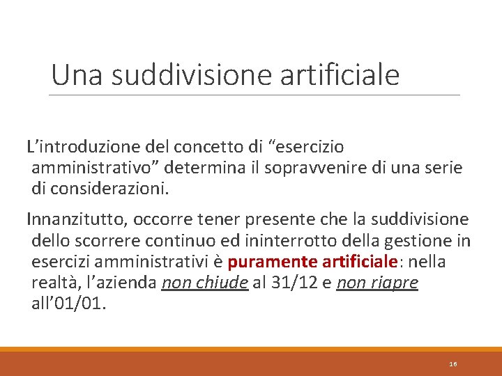 Una suddivisione artificiale L’introduzione del concetto di “esercizio amministrativo” determina il sopravvenire di una
