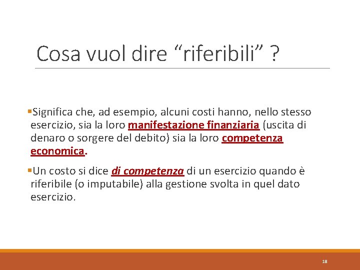 Cosa vuol dire “riferibili” ? §Significa che, ad esempio, alcuni costi hanno, nello stesso