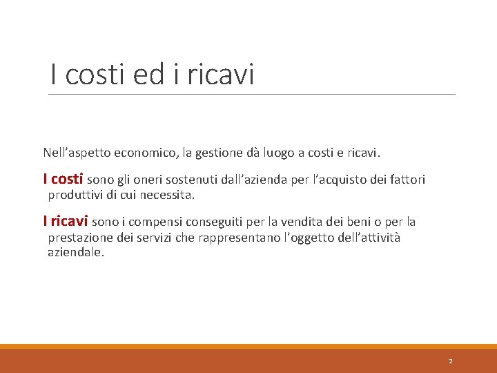 I costi ed i ricavi Nell’aspetto economico, la gestione dà luogo a costi e