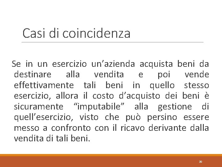 Casi di coincidenza Se in un esercizio un’azienda acquista beni da destinare alla vendita