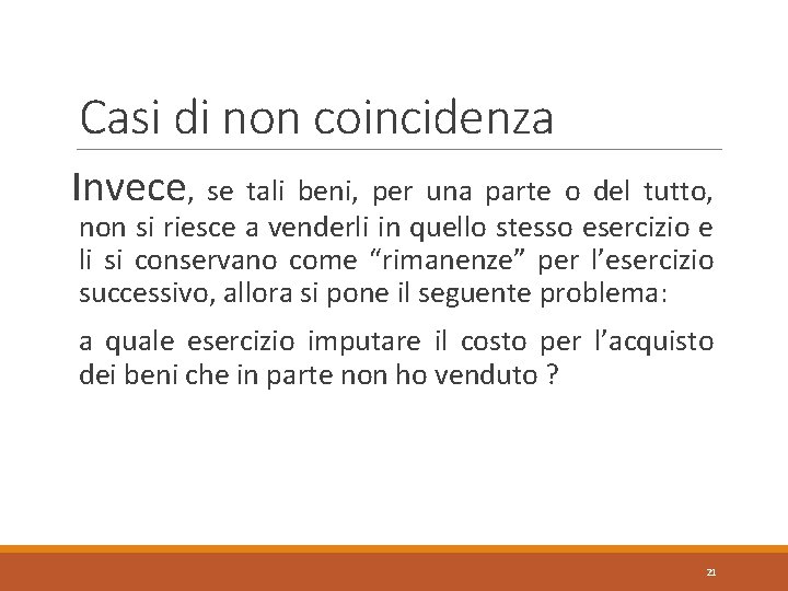 Casi di non coincidenza Invece, se tali beni, per una parte o del tutto,