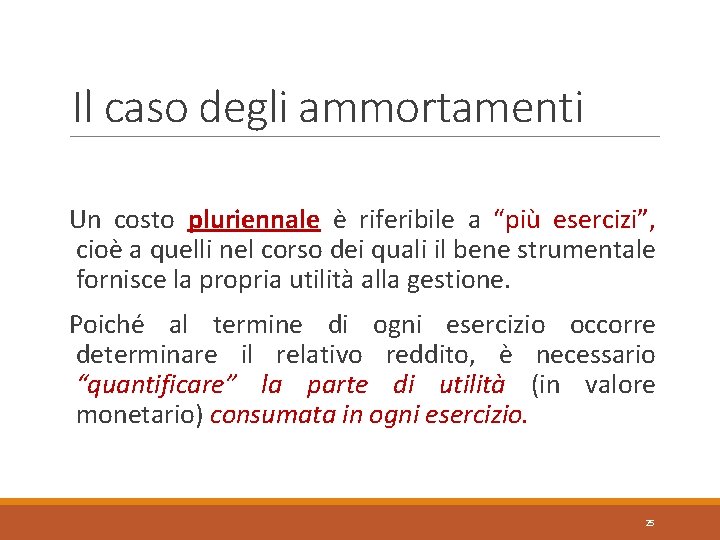 Il caso degli ammortamenti Un costo pluriennale è riferibile a “più esercizi”, cioè a