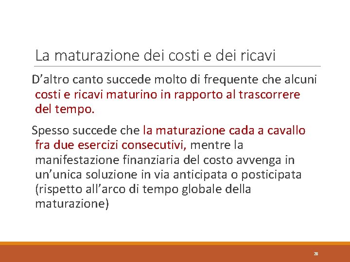 La maturazione dei costi e dei ricavi D’altro canto succede molto di frequente che