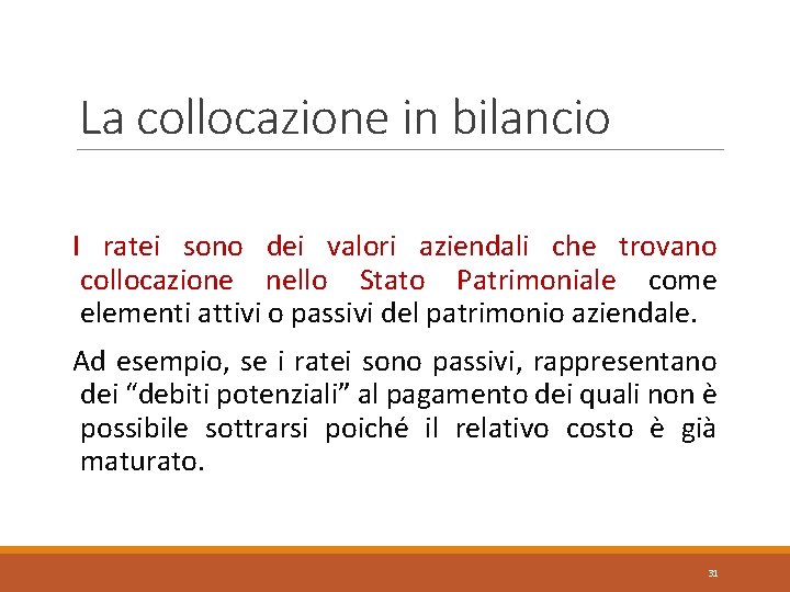 La collocazione in bilancio I ratei sono dei valori aziendali che trovano collocazione nello