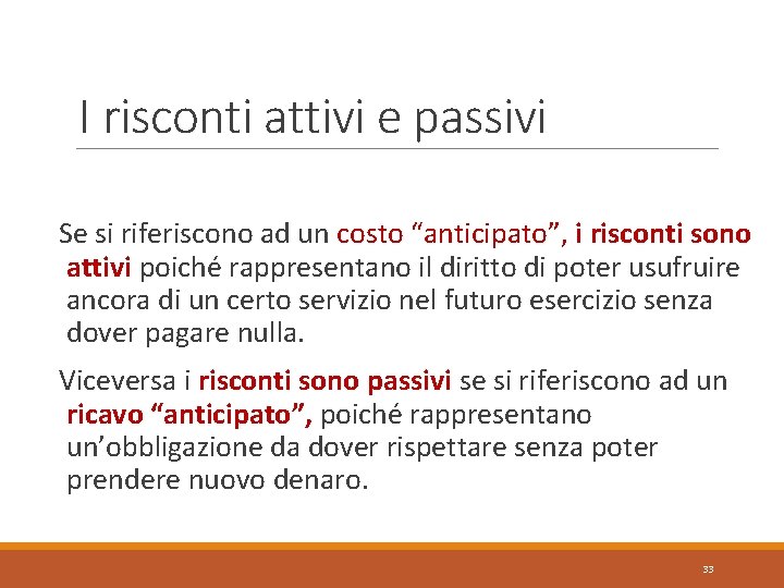 I risconti attivi e passivi Se si riferiscono ad un costo “anticipato”, i risconti