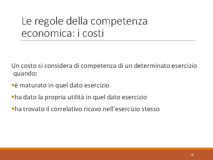 Le regole della competenza economica: i costi Un costo si considera di competenza di