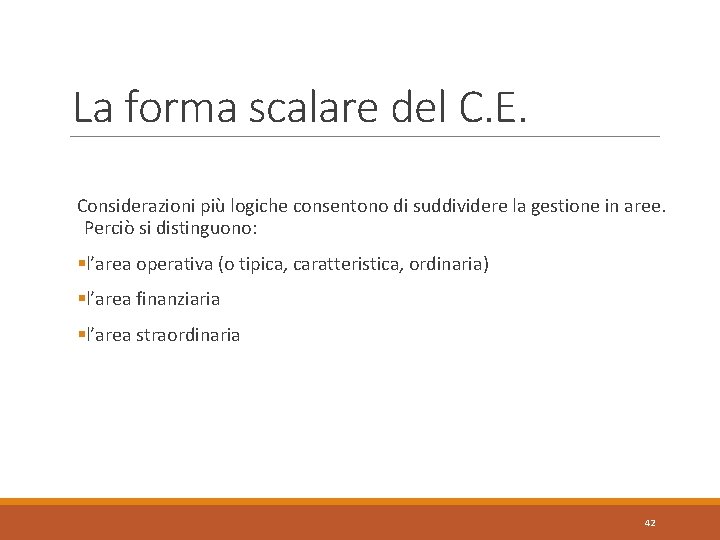 La forma scalare del C. E. Considerazioni più logiche consentono di suddividere la gestione