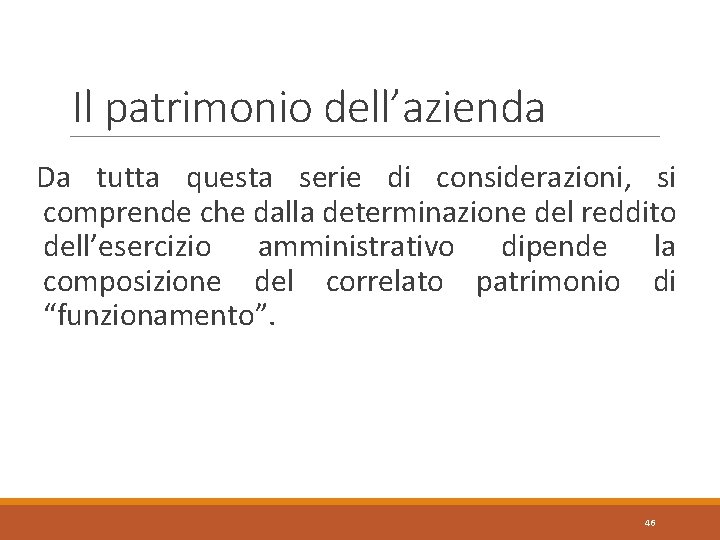 Il patrimonio dell’azienda Da tutta questa serie di considerazioni, si comprende che dalla determinazione