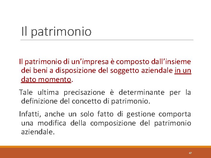 Il patrimonio di un’impresa è composto dall’insieme dei beni a disposizione del soggetto aziendale