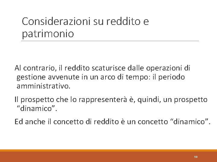 Considerazioni su reddito e patrimonio Al contrario, il reddito scaturisce dalle operazioni di gestione