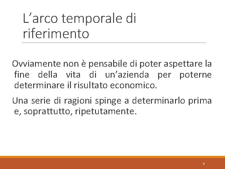 L’arco temporale di riferimento Ovviamente non è pensabile di poter aspettare la fine della