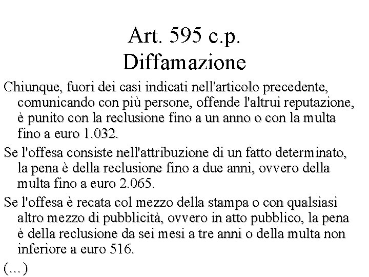 Art. 595 c. p. Diffamazione Chiunque, fuori dei casi indicati nell'articolo precedente, comunicando con