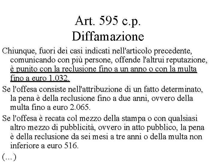 Art. 595 c. p. Diffamazione Chiunque, fuori dei casi indicati nell'articolo precedente, comunicando con
