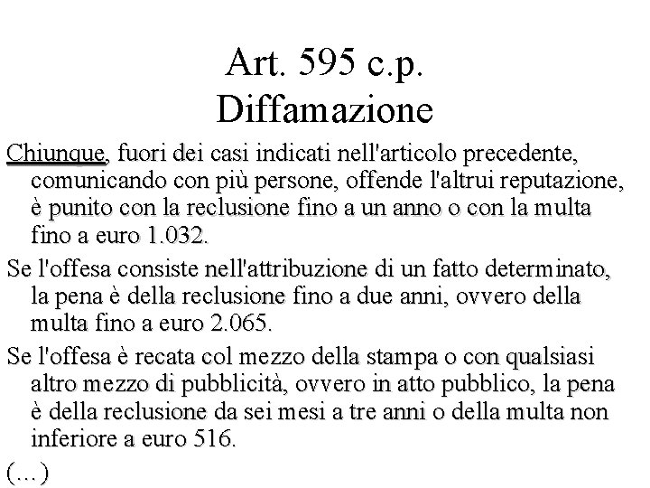 Art. 595 c. p. Diffamazione Chiunque, fuori dei casi indicati nell'articolo precedente, comunicando con