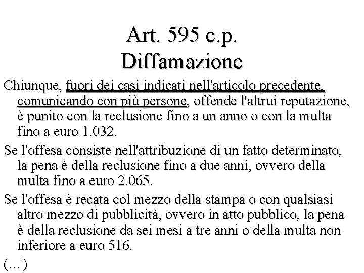 Art. 595 c. p. Diffamazione Chiunque, fuori dei casi indicati nell'articolo precedente, comunicando con
