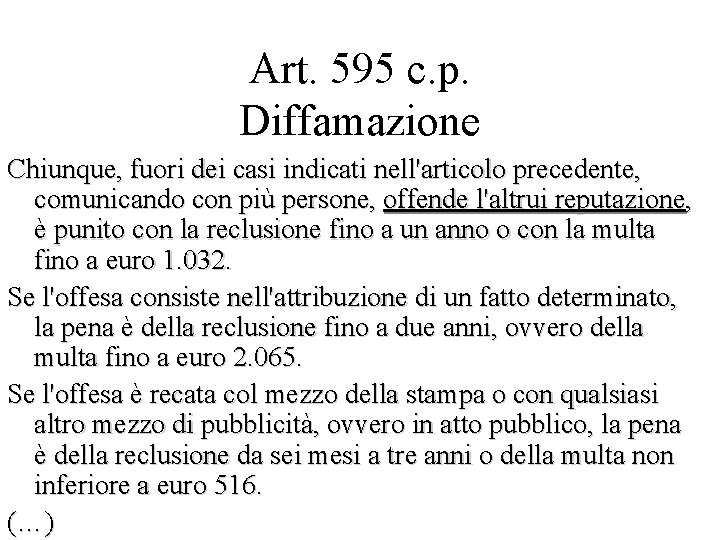 Art. 595 c. p. Diffamazione Chiunque, fuori dei casi indicati nell'articolo precedente, comunicando con