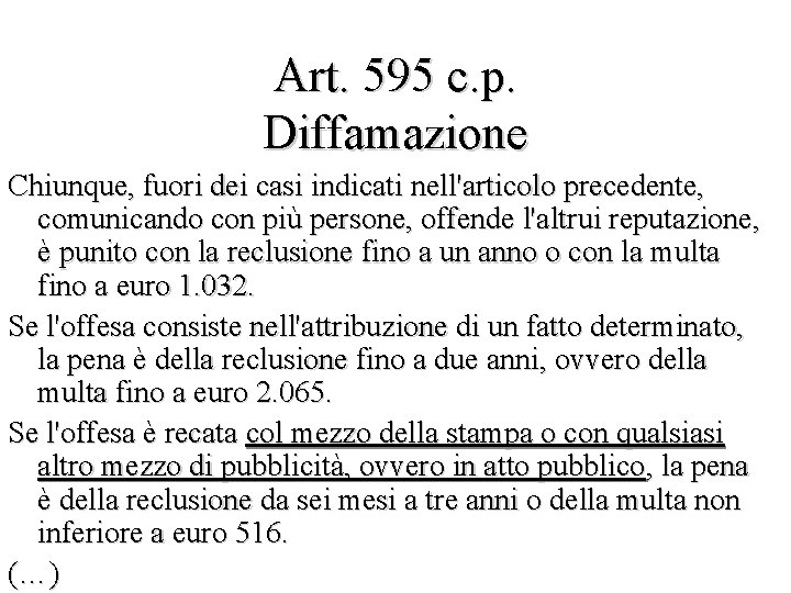 Art. 595 c. p. Diffamazione Chiunque, fuori dei casi indicati nell'articolo precedente, comunicando con