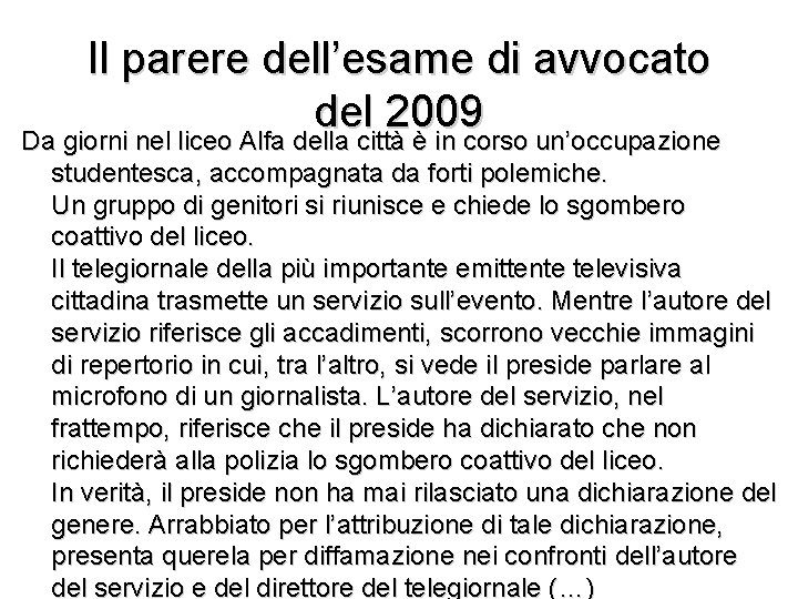 Il parere dell’esame di avvocato del 2009 Da giorni nel liceo Alfa della città