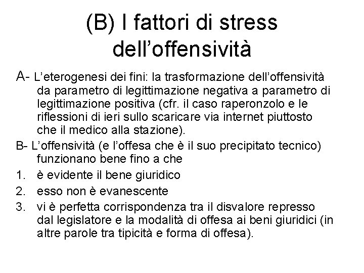 (B) I fattori di stress dell’offensività A- L’eterogenesi dei fini: la trasformazione dell’offensività da