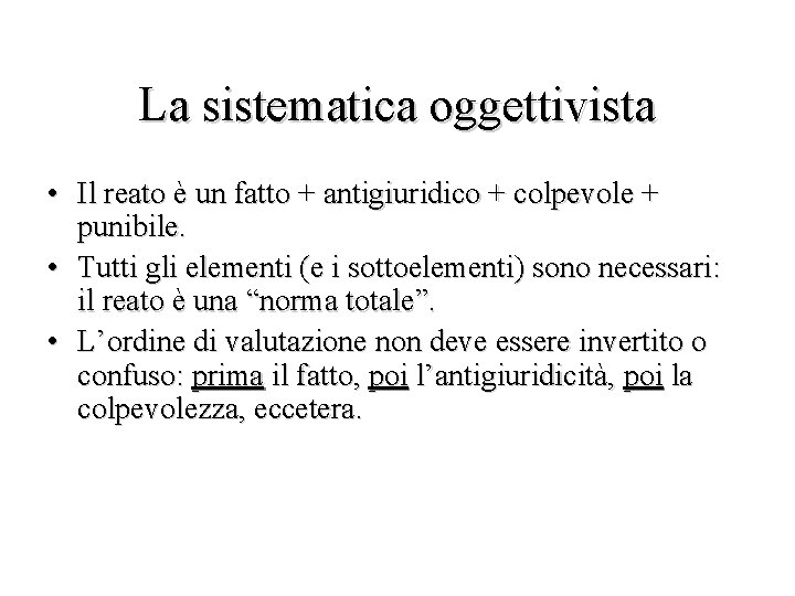 La sistematica oggettivista • Il reato è un fatto + antigiuridico + colpevole +