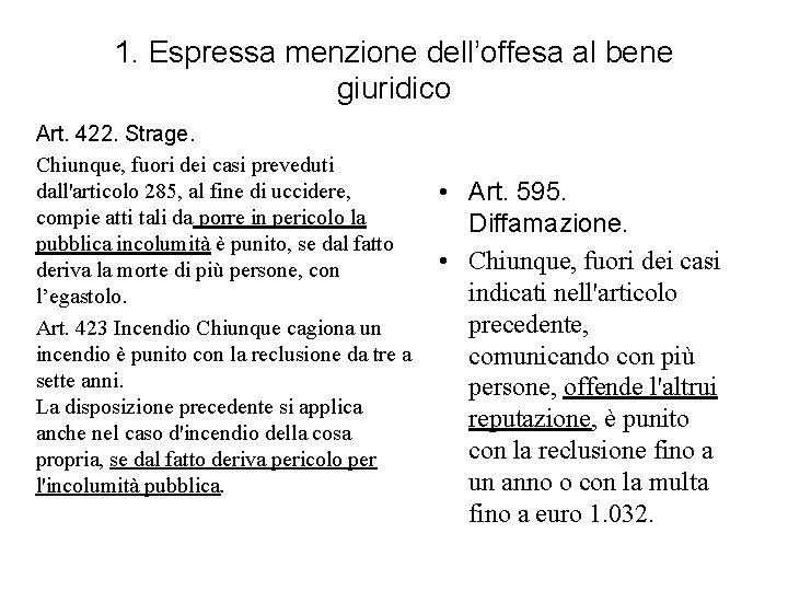 1. Espressa menzione dell’offesa al bene giuridico Art. 422. Strage. Chiunque, fuori dei casi