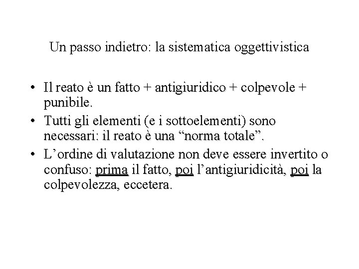 Un passo indietro: la sistematica oggettivistica • Il reato è un fatto + antigiuridico