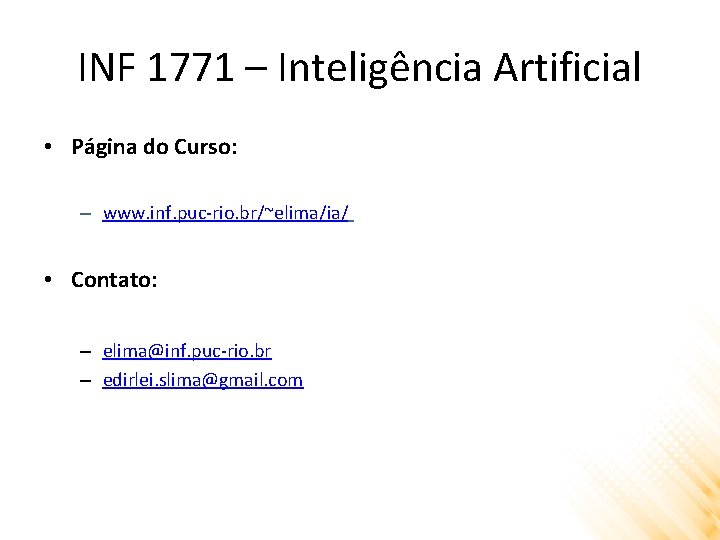 INF 1771 – Inteligência Artificial • Página do Curso: – www. inf. puc-rio. br/~elima/ia/