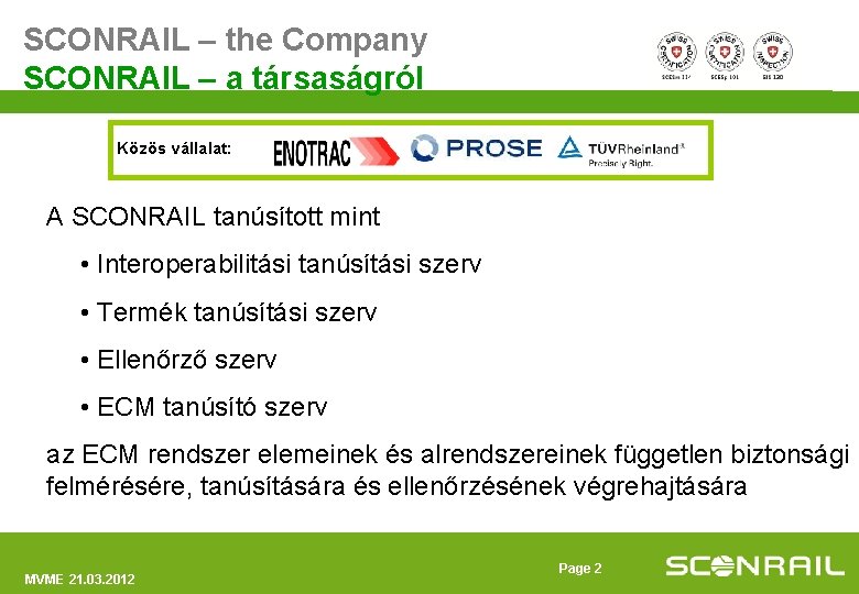 SCONRAIL – the Company SCONRAIL – a társaságról Közös vállalat: A SCONRAIL tanúsított mint