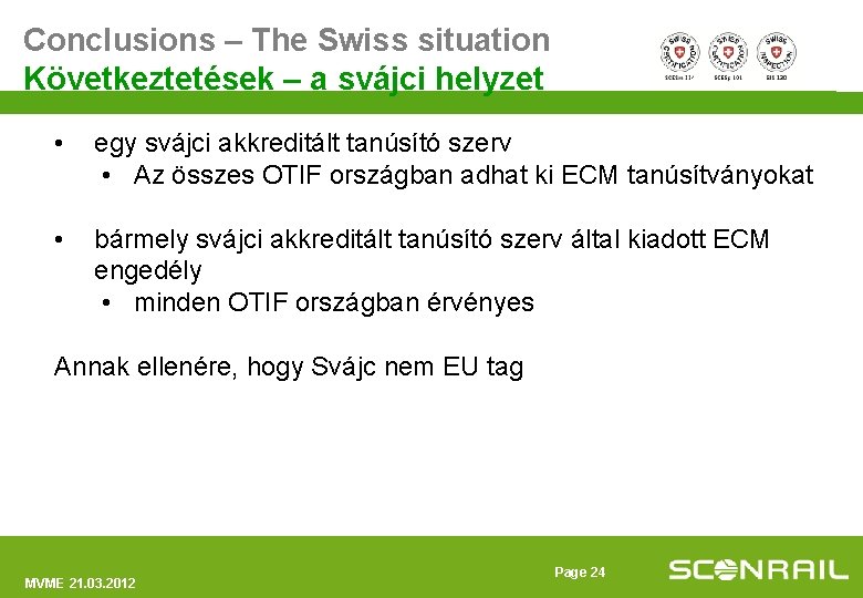 Conclusions – The Swiss situation Következtetések – a svájci helyzet • egy svájci akkreditált