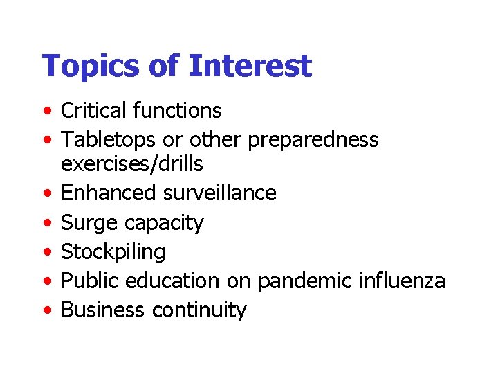 Topics of Interest • Critical functions • Tabletops or other preparedness exercises/drills • Enhanced