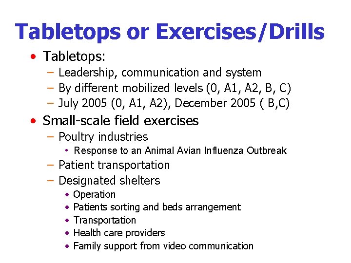 Tabletops or Exercises/Drills • Tabletops: – Leadership, communication and system – By different mobilized
