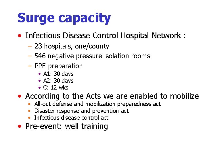 Surge capacity • Infectious Disease Control Hospital Network : – 23 hospitals, one/county –