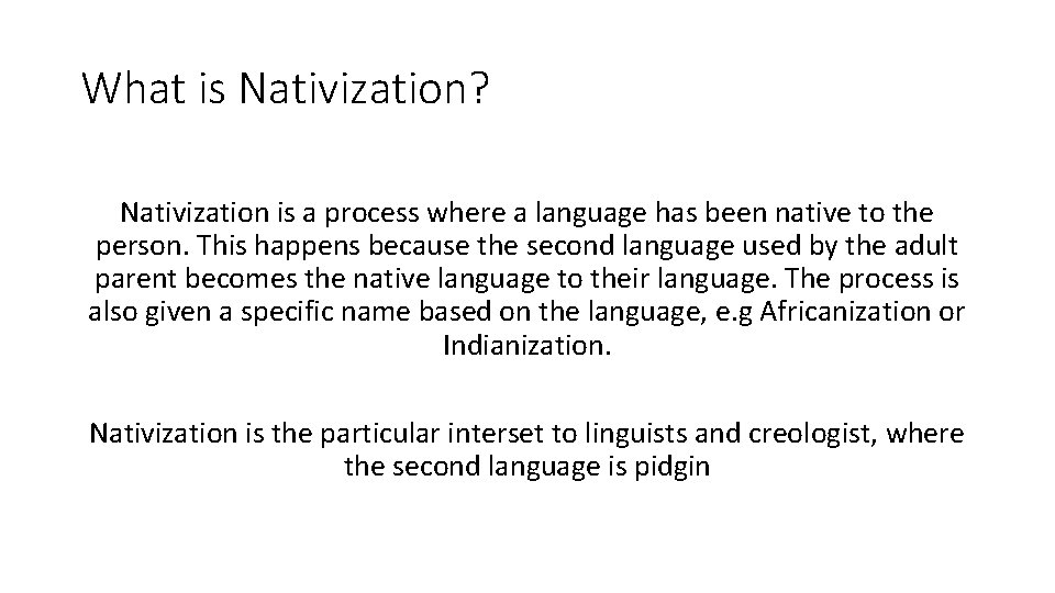 What is Nativization? Nativization is a process where a language has been native to